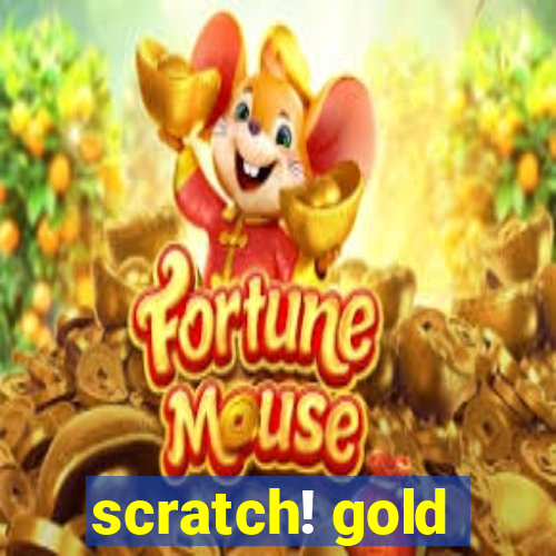 scratch! gold